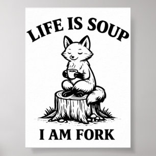 Poster La vie est de la soupe, je suis une fourchette, re