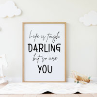 La vie est dure, chérie, mais toi aussi, tu es mot