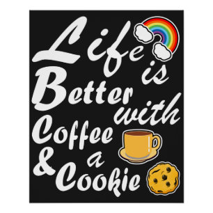 Poster La Vie Est Meilleure Avec Café Et Cookie