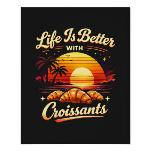 Poster La vie est meilleure avec des croissants