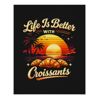 Poster La vie est meilleure avec des croissants