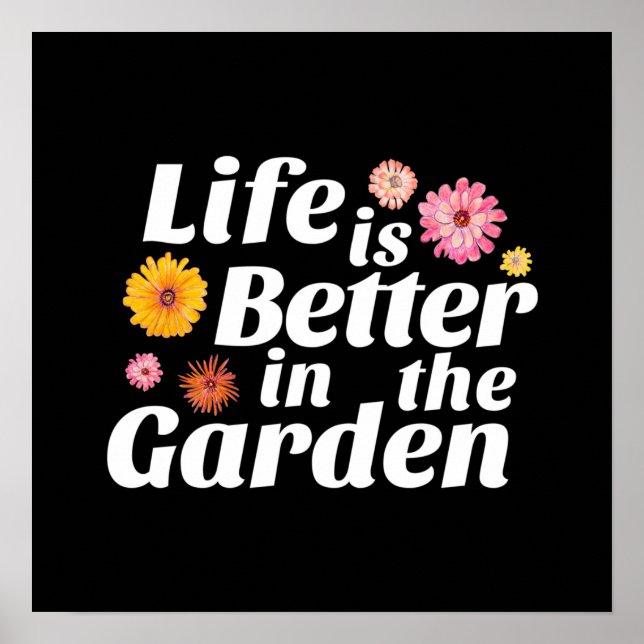 Poster La vie est meilleure dans le jardin - Fleur Zinnia (Devant)