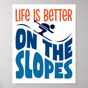Poster La Vie Est Mieux Sur Les Pistes Skiing Lover Skier