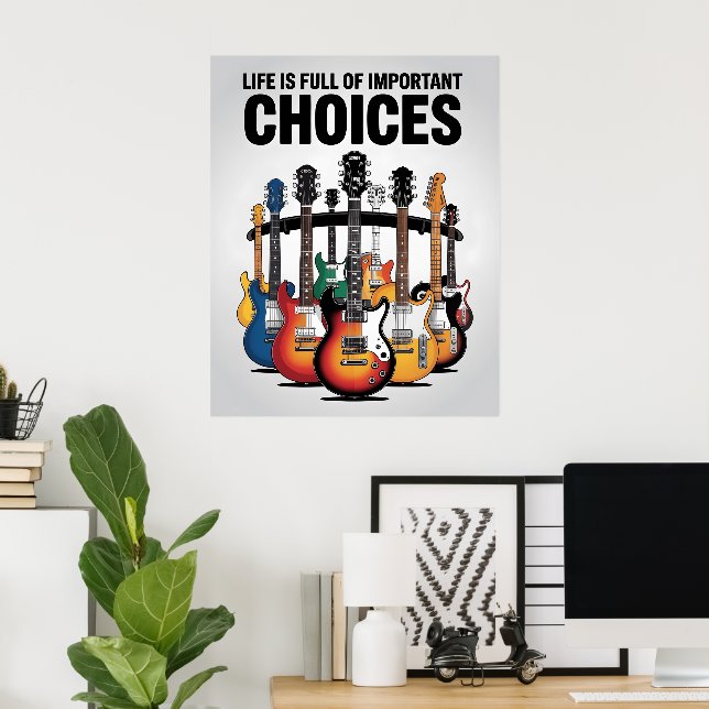 Poster La vie est pleine de choix importants Guitar Lover (Bureau à domicile)
