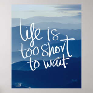 Poster LA VIE EST TROP COURTE POUR ATTENDRE Citation Blue