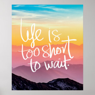 Poster LA VIE EST TROP COURTE POUR ATTENDRE Citation Suns