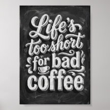 la vie est trop courte pour un mauvais café