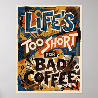 Poster la vie est trop courte pour un mauvais café