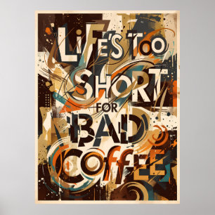 Poster la vie est trop courte pour un mauvais café