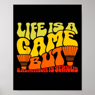 Poster La Vie Est Un Jeu, Mais Dminton Est Sérieux 11