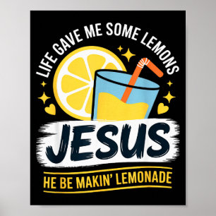 Poster La vie m'a donné des citrons Jésus il fait de la l