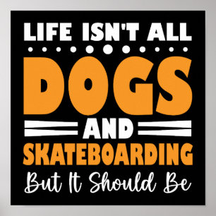 Poster La vie n'est pas que des chiens et du skateboard d