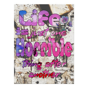 Poster La Vie N'Est Qu'Une Chose Horrible Après Une Autre