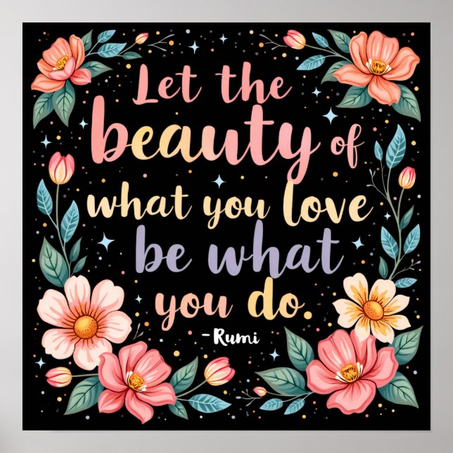 Poster Laissez La Beauté De Ce Que Vous Aimez Citer Rumi (Devant)