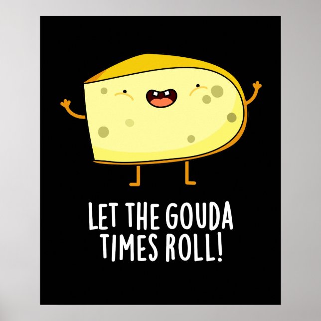 Poster Laissez Le Gouda Times Roll Drôle Cheese Pun Dark  (Devant)