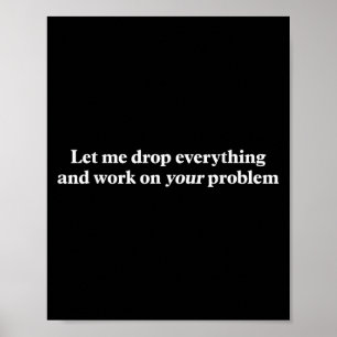 Poster Laissez-Moi Tout Abandonner Et Travailler Sur Votr