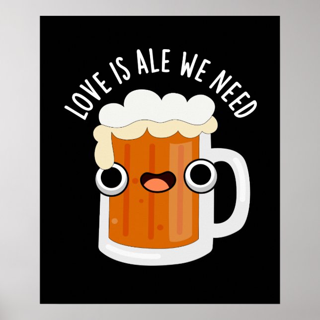 Poster L'Amour Est Ale Nous Avons Besoin Amusant Pun De B (Devant)
