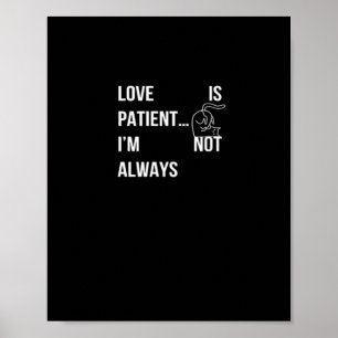 Poster L'amour est patient Je ne suis pas toujours drôle 