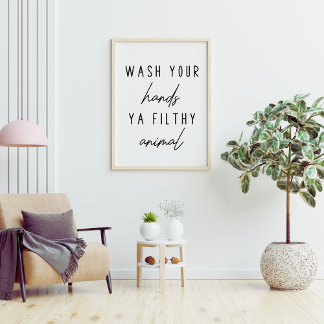 Poster Lavez-Vous Les Mains Ya Filthy Animal Drôle Salle