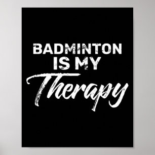Poster Le badminton est ma thérapie pour les joueurs de b