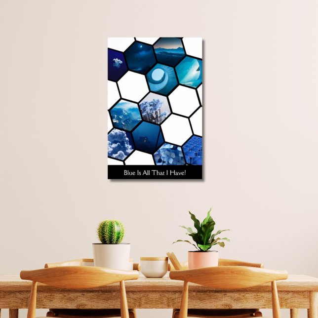 Poster Le Bleu Est Tout Ce Que J'Ai ! Hexagon 11 Photo Co (Blue Is All That I Have!)