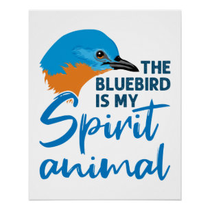 Poster Le Bluebird Est Mon Esprit Animal Bleu Bird