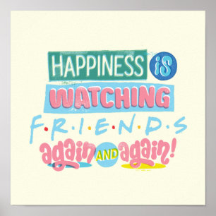 Poster Le bonheur regarde les amis™ encore et encore