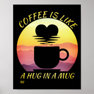 POSTER "LE CAFÉ EST COMME UN CALIN DANS UNE TASSE"