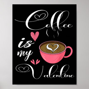 Poster Le café est mon Saint-Valentin Amoureux du café Fê