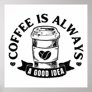Poster Le café est toujours une bonne idée