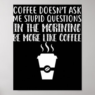 Poster Le café ne me pose pas de questions stupides