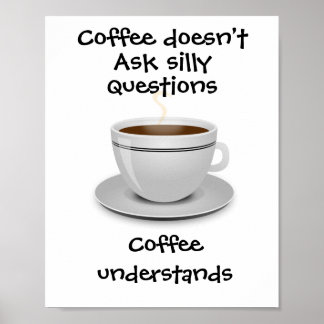Poster Le café ne pose pas de questions idiotes