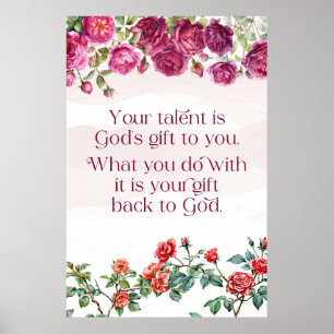 Poster Le don de Dieu est votre talent Rose Flowers Ratio
