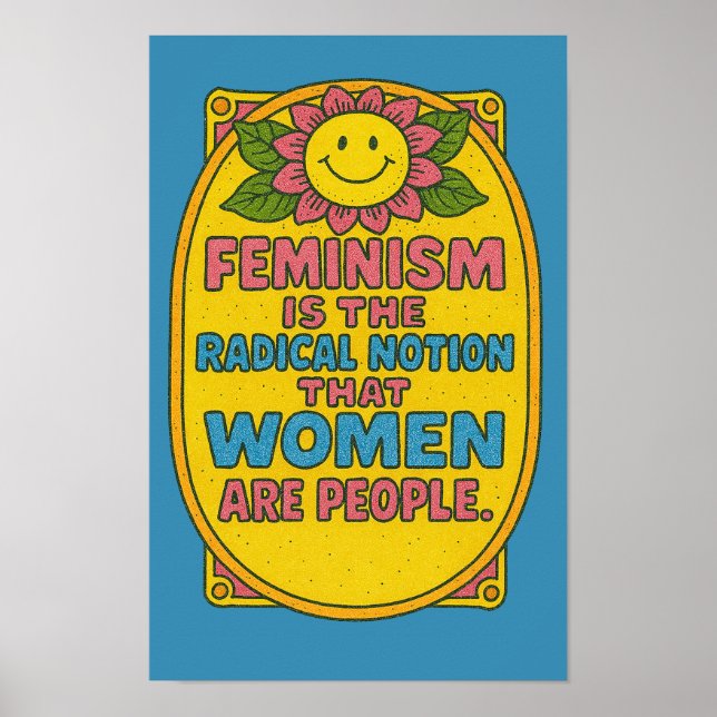Poster Le féminisme est le point de vue radical que les f (Devant)