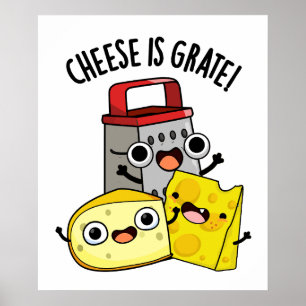 Poster Le Fromage Est Grate Amusant Pun De Nourriture