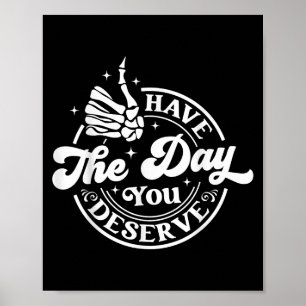Poster Le Jour Que Vous Méritez Amusant Motivation Sarcas