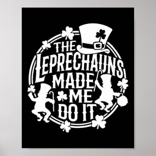 Poster Le Leprechaun m'a fait faire ceci Saint Patrick ir