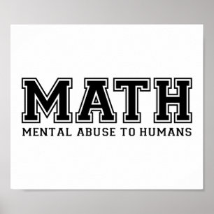 Poster Le MATH est un abus mental envers les humains