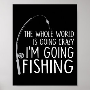 Poster Le monde entier devient fou - Je vais à la pêche