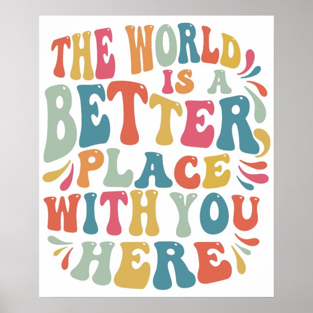 Poster Le Monde Est Un Meilleur Endroit Avec Vous Ici (Devant)