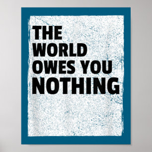 Poster Le monde ne vous doit rien Inspiration Motivation