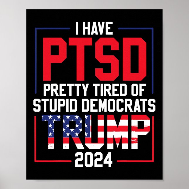 Poster Le Ptsd Est Assez Fatigué Des Imbéciles Démocrates (Devant)
