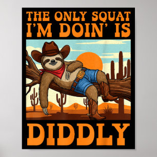 Poster Le seul squat que je fais est Diddly Sloth Cowboy 