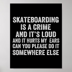 Poster Le skateboard est un crime et c'est bruyant et ça