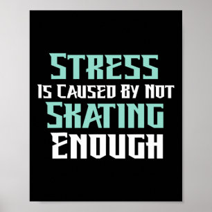 Poster Le stress est causé par un manque de patin à roule