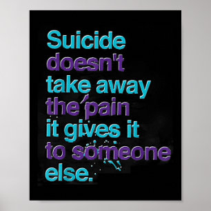 Poster Le Suicide Ne Supprime Pas La Douleur Une Bonne Se