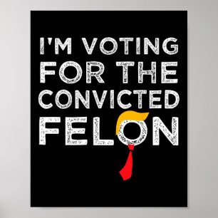 Poster Le vote condamné Felon 2024 - Trump 2024 condamné