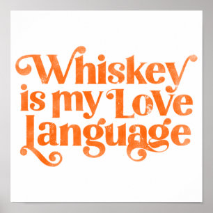 Poster Le Whiskey Est Ma Langue D'Amour. Alcool amusant e