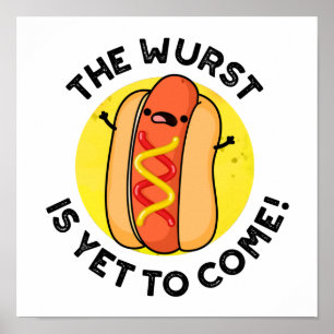 Poster Le Wurst N'Est Pas Encore Venu Drôle Hot Dog Pun