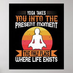 Poster Le yoga vous emmène à l'unique endroit où la vie e